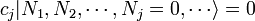 c_j | N_1, N_2, \cdots, N_j = 0, \cdots \rangle = 0