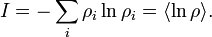 I = - \sum_i \rho_i \ln\rho_i = \langle \ln \rho \rangle.