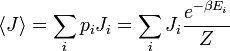 \langle J \rangle = \sum_i p_i J_i = \sum_i J_i \frac{e^{-\beta E_i}}{Z}