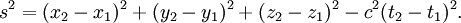 s^2 = (x_2 - x_1)^2 + (y_2 - y_1)^2 + (z_2 - z_1)^2 - c^2 (t_2 - t_1)^2. \,