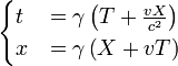 \begin{cases}
t &= \gamma \left( T + \frac{v X}{c^{2}} \right) \\
x &= \gamma \left( X + v T \right)
\end{cases}