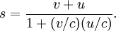 s = {v+u \over 1+(v/c)(u/c)}.