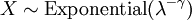 X \sim \operatorname{Exponential}(\lambda^{-\gamma})