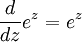 {d \over dz} e^z = e^z