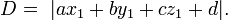 D = \ | a x_1 + b y_1 + c z_1+d | .