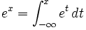 e^x= \int_{-\infty}^x e^t\,dt