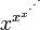 x^{x^{x^{\cdot^{\cdot^{\cdot}}}}}