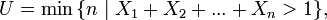 U= \min { \left \{ n \mid X_1+X_2+...+X_n > 1 \right \} },