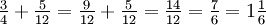 \tfrac34+\tfrac{5}{12}=\tfrac{9}{12}+\tfrac{5}{12}=\tfrac{14}{12}=\tfrac76=1\tfrac16