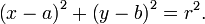 \left( x - a \right)^2 + \left( y - b \right)^2=r^2.