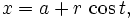 x = a+r\,\cos t,\,\!