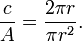 \frac{c}{A} = \frac{2 \pi r}{\pi r^2}.