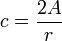 
c = \frac{2A}{r}
