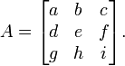 A=\begin{bmatrix}a&b&c\\
d&e&f\\g&h&i\end{bmatrix}.