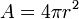 A = 4 \pi r^2 \,