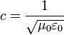 c = \frac{1}{\sqrt{\mu_0 \varepsilon_0}} 