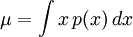 \mu = \int x \, p(x) \, dx