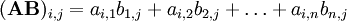 

(\mathbf{AB})_{i,j} = a_{i,1} b_{1,j} + a_{i,2} b_{2,j} + \ldots + a_{i,n} b_{n,j}
