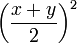 \left(\frac{x+y}{2}\right)^2