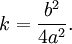 k = \frac{b^2}{4a^2}.\,\!