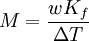 M = {{wK_f}\over{\Delta T}}