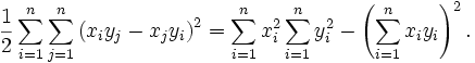 \frac{1}{2} \sum_{i=1}^n \sum_{j=1}^n \left( x_i y_j - x_j y_i \right)^2
= \sum_{i=1}^n x_i^2 \sum_{i=1}^n y_i^2 - \left( \sum_{i=1}^n x_i y_i \right)^2 .