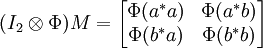 (I_2 \otimes \Phi) M =
\begin{bmatrix}
\Phi(a^*a) & \Phi(a^* b) \\
\Phi(b^*a) & \Phi(b^*b)
\end{bmatrix}