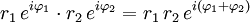 r_1\,e^{i\varphi_1} \cdot r_2\,e^{i\varphi_2}
= r_1\,r_2\,e^{i(\varphi_1 + \varphi_2)} \,