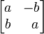 \begin{bmatrix}
a & -b \\
b & \;\; a
\end{bmatrix}