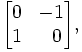 \begin{bmatrix}
0 & -1 \\
1 & \;\; 0
\end{bmatrix},