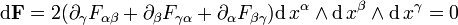  \mathrm{d}\bold{F} = 2(\partial_{\gamma} F_{\alpha\beta} + \partial_{\beta} F_{\gamma\alpha} + \partial_{\alpha} F_{\beta\gamma})\mathrm{d}\,x^{\alpha}\wedge \mathrm{d}\,x^{\beta} \wedge \mathrm{d}\,x^{\gamma} = 0