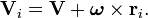 \mathbf{V}_i=\mathbf{V}+\boldsymbol\omega\times\mathbf{r}_i.