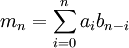 m_n = \sum_{i=0}^n a_i b_{n-i}