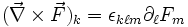 (\vec{\nabla} \times \vec{F} )_k = \epsilon_{k\ell m} \partial_\ell F_m