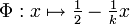 \Phi: x \mapsto \tfrac{1}{2}-\tfrac{1}{k}x