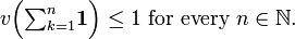  v\Big({\textstyle \sum_{k=1}^n } \mathbf{1}\Big) \le 1 \text{ for every } n \in \mathbb{N}.