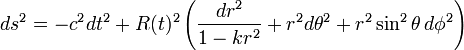 ds^2 = -c^{2} dt^2 +
R(t)^2 \left( \frac{dr^2}{1-k r^2} + r^2 d\theta^2 + r^2 \sin^2 \theta \, d\phi^2 \right)