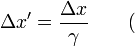 \Delta x' = \frac{\Delta x}{\gamma} \qquad ( \,