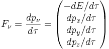 F_\nu = \frac{d p_{\nu}}{d \tau} = \begin{pmatrix} -{d E}/{d \tau} \\ {d p_x}/{d \tau} \\ {d p_y}/{d \tau} \\ {d p_z}/{d \tau} \end{pmatrix}