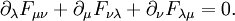 \partial_\lambda F_{\mu\nu}+ \partial _\mu F_{\nu \lambda}+
\partial_\nu F_{\lambda \mu} = 0. \!