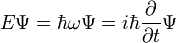 E \Psi = \hbar \omega \Psi = i\hbar\frac{\partial}{\partial t} \Psi