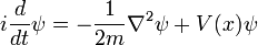 i{d\over dt} \psi = -{1\over 2m} \nabla^2 \psi + V(x) \psi
\,