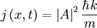 j\left(x,t\right) = \left|A\right|^2 {\hbar k \over m}