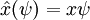 \hat x(\psi) = x\psi