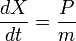 {dX \over dt} = {P\over m}