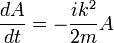 {dA \over dt} = -{i k^2 \over 2m} A
\,