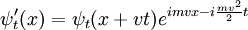 \psi'_t(x) = \psi_t(x + vt) e^{ i mv x - i {mv^2\over 2}t}
\,