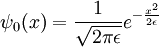 \psi_0(x) = {1\over \sqrt{2\pi \epsilon} } e^{-{x^2\over 2\epsilon}}
\,