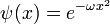 \psi(x) = e^{-\omega x^2 }
\,