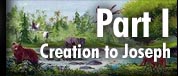 Part I: Creation to Joseph
